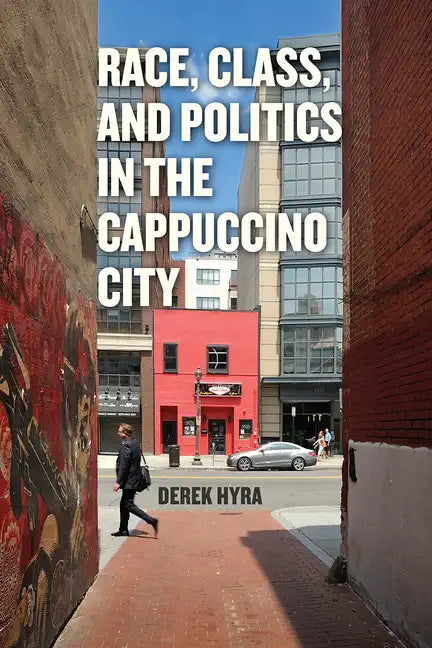 Race, Class, and Politics in the Cappuccino City - Paperback