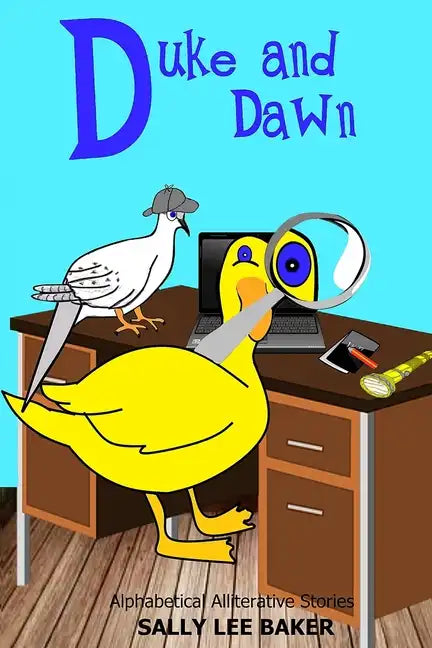 Duke and Dawn: A fun read aloud illustrated tongue twisting tale brought to you by the letter "D". - Paperback