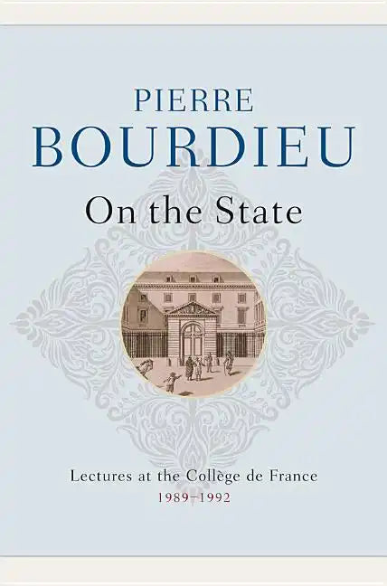 On the State: Lectures at the Collège de France, 1989 - 1992 - Hardcover