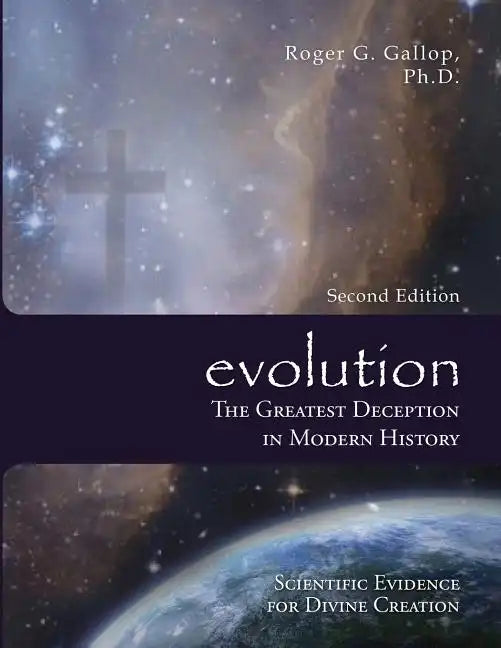 Evolution - The Greatest Deception in Modern History: (Scientific Evidence for Divine Creation) - Paperback