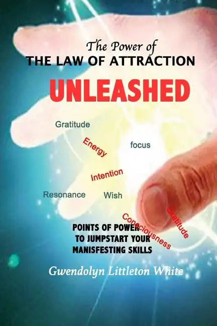 The Power Of The Law Of Attraction: Points of Power To Jumpstart Your Manifesting Skills - Paperback