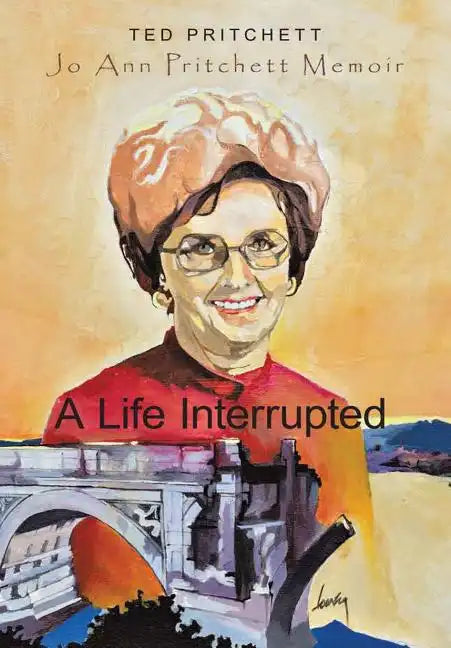 A Life Interrupted: Jo Ann Howard Pritchett Memoir - Hardcover