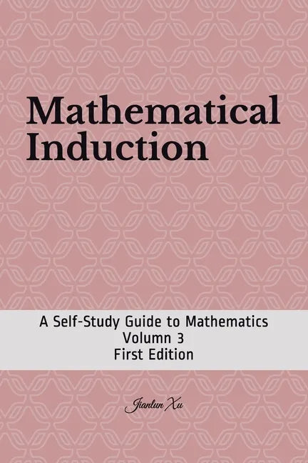 Mathematical Induction: A Self-Study Guide to Mathematics - Paperback