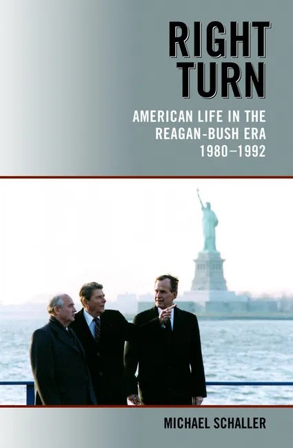 Right Turn: American Life in the Reagan-Bush Era, 1980-1992 - Paperback