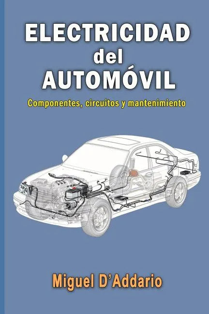 Electricidad del automóvil: Componentes, circuitos y mantenimiento - Paperback