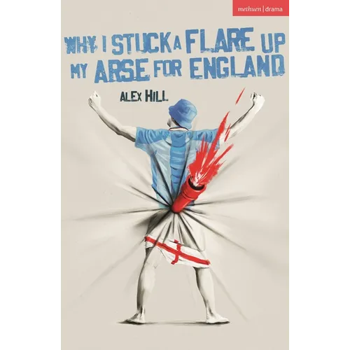 Why I Stuck a Flare Up My Arse for England - Paperback