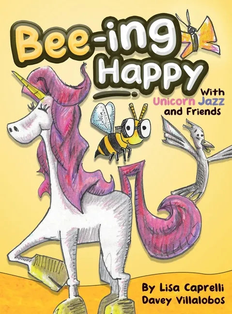 Bee-ing Happy With Unicorn Jazz and Friends - Hardcover