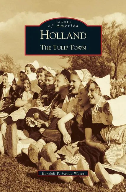 Holland: The Tulip Town - Hardcover