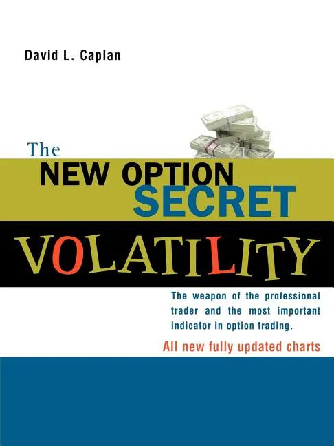 The New Option Secret - Volatility: The Weapon of the Professional Trader and the Most Important Indicator in Option Trading - Paperback