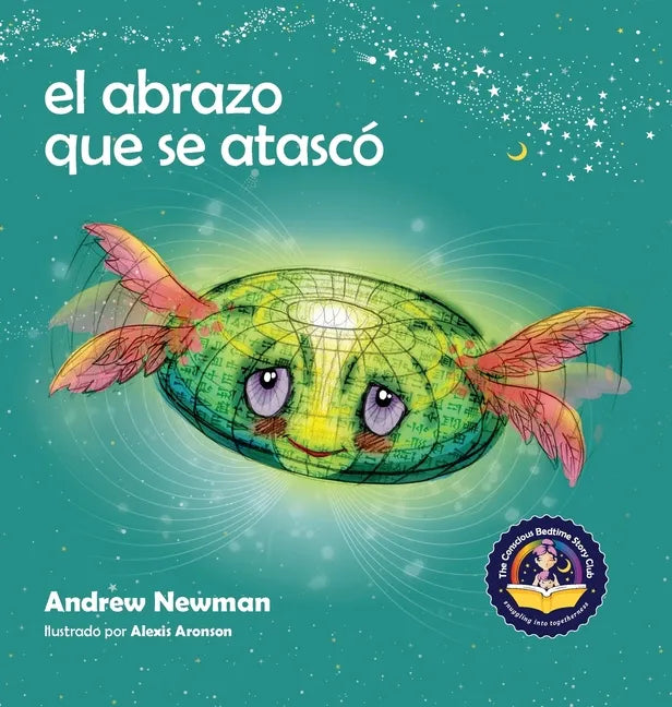 El abrazo que se atascó: Enseñando a los niños a acceder a sus corazones y liberarse de pensamientos pegajosos - Hardcover