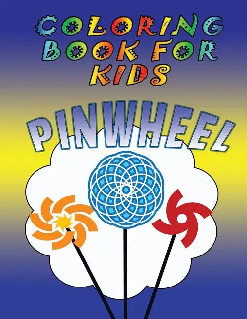 Coloring Book for Kids: Pinwheels: Kids Coloring Book - Paperback