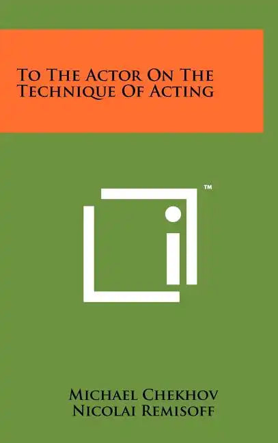 To the Actor on the Technique of Acting - Hardcover