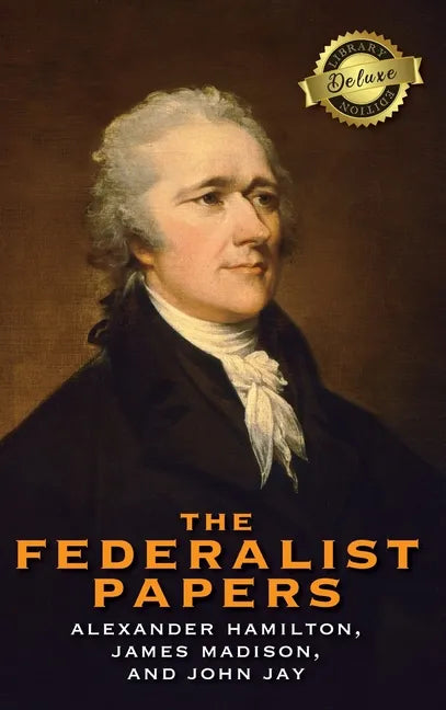 The Federalist Papers (Deluxe Library Edition) (Annotated) - Hardcover