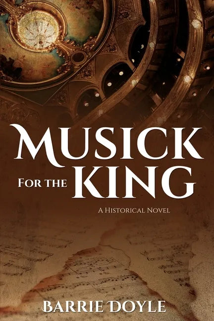 Musick for the King: A Historical Novel - Paperback
