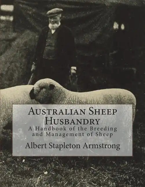 Australian Sheep Husbandry: A Handbook of the Breeding and Management of Sheep - Paperback