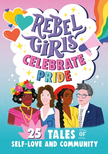 Rebel Girls Celebrate Pride: 25 Tales of Self-Love and Community - Paperback
