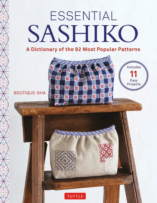 Essential Sashiko: 92 of the Most Popular Patterns (with 11 Projects and Actual Size Templates) - Hardcover