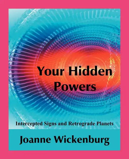 Your Hidden Powers: Intercepted Signs and Retrograde Planets - Paperback
