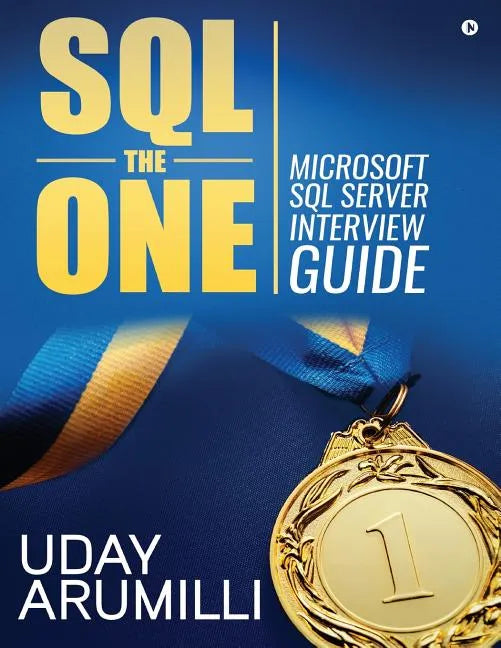 SQL the One: Microsoft SQL Server Interview Guide - Paperback