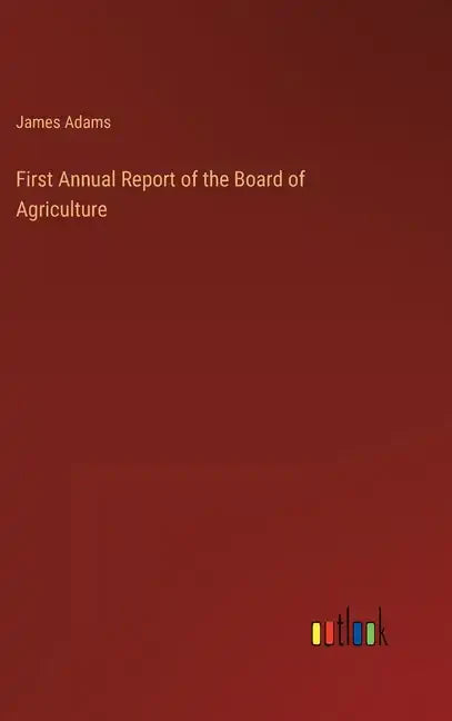 First Annual Report of the Board of Agriculture - Hardcover