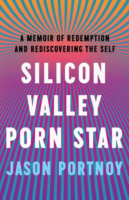 Silicon Valley Porn Star: A Memoir of Redemption and Rediscovering the Self - Paperback