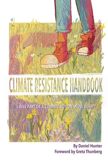 Climate Resistance Handbook: Or, I was part of a climate action. Now what? - Paperback