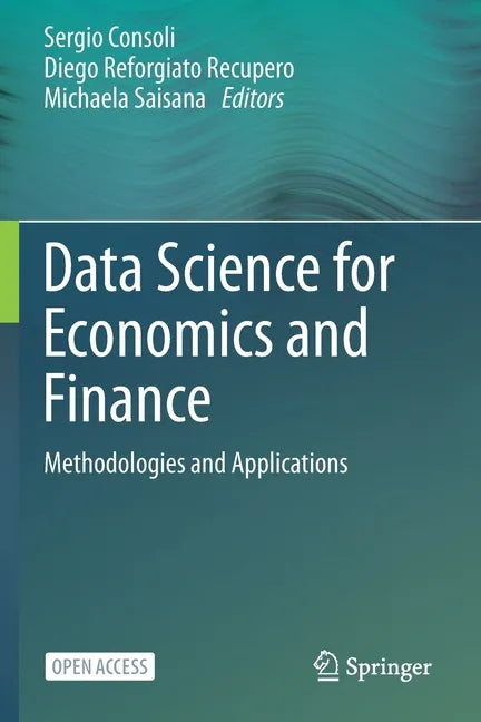Data Science for Economics and Finance: Methodologies and Applications - Paperback