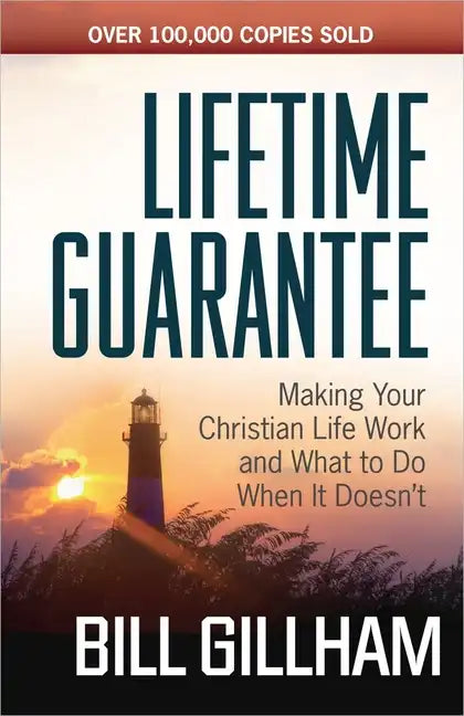 Lifetime Guarantee: Making Your Christian Life Work and What to Do When It Doesn't - Paperback