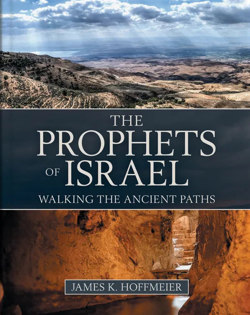 The Prophets of Israel: Walking the Ancient Paths - Hardcover