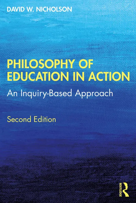 Philosophy of Education in Action: An Inquiry-Based Approach - Paperback