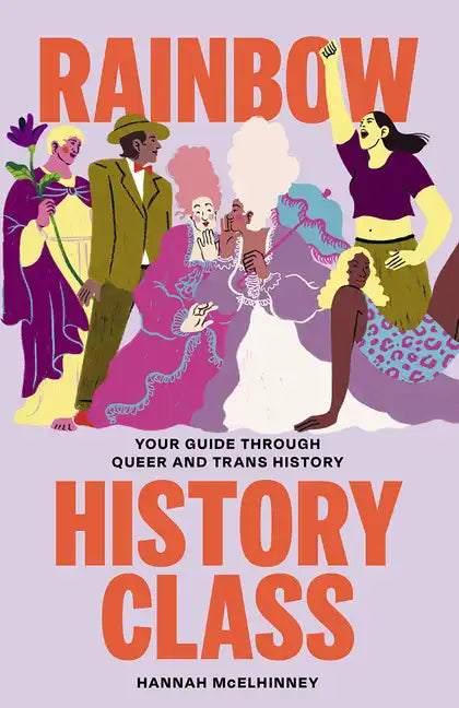 Rainbow History Class: Your Guide Through Queer and Trans History - Hardcover