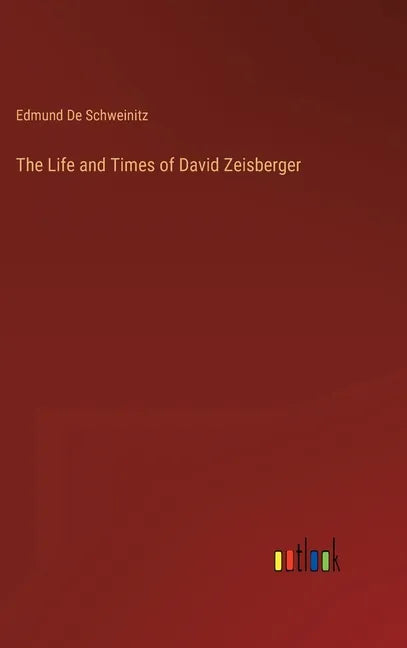 The Life and Times of David Zeisberger - Hardcover