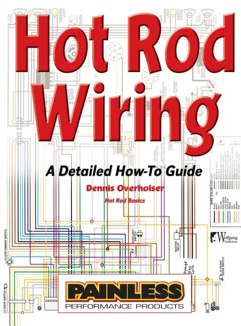 Hot Rod Wiring: A Detailed How-To Guide - Hardcover