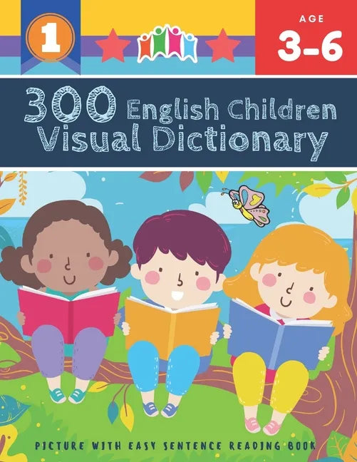 300 English Children Visual Dictionary Picture with Easy Sentence Reading Book: Full colored cartoons pictures vocabulary builder (animal, numbers, fi - Paperback