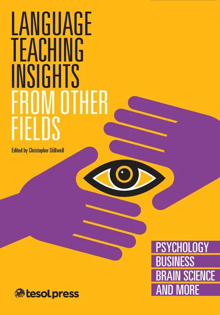Language Teaching Insights from Other Fields: Psychology, Business, Brain Science, and More - Paperback