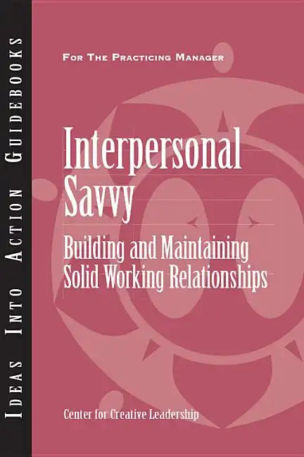 Interpersonal Savvy: Building and Maintaining Solid Working Relationships - Paperback