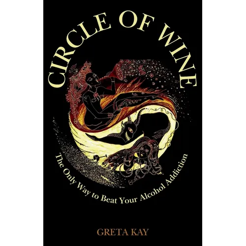 Circle of Wine: The Only Way to Beat Your Alcohol Addiction - Paperback