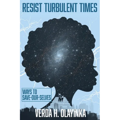 Resist Turbulent Times: Ways to Save-Our-Selves - Paperback