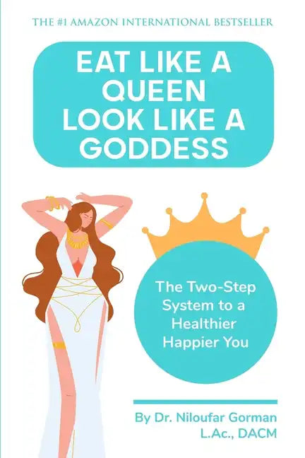 Eat Like a Queen, Look Like a Goddess: The Two-Step System to a Healthier Happier You - Paperback