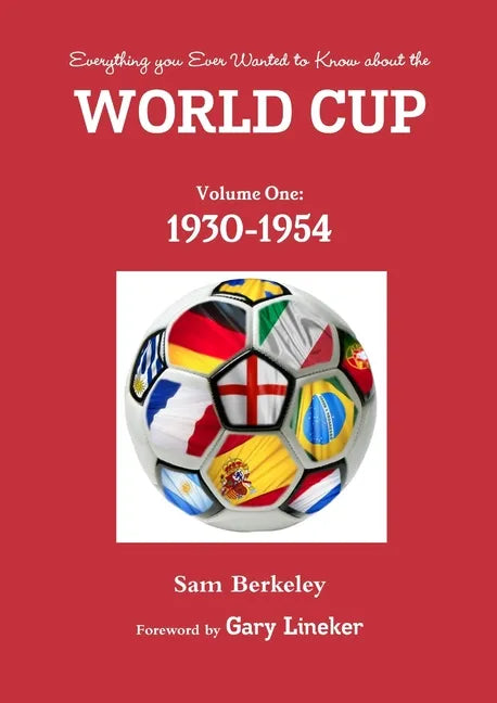 Everything you ever wanted to know about the World Cup. Volume One: 1930-1954 - Paperback
