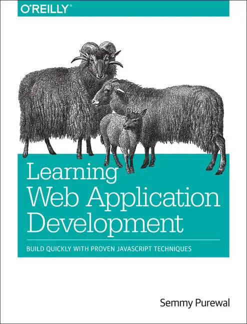 Learning Web App Development: Build Quickly with Proven JavaScript Techniques - Paperback