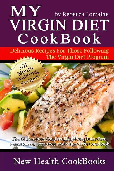My Virgin Diet CookBook: : The Gluten-Free, Soy-Free, Egg-Free, Dairy-Free, Peanut-Free, Corn-Free and Sugar-Free Cookbook - Paperback