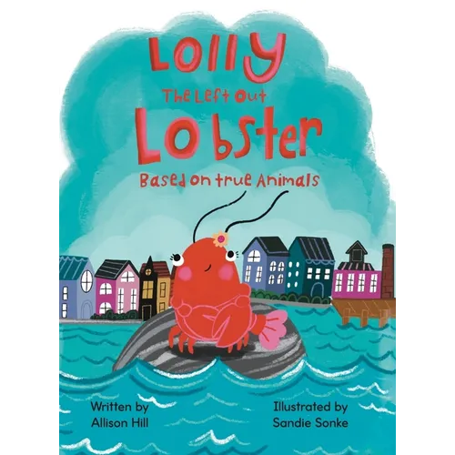 Lolly the Left Out Lobster - Hardcover