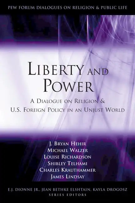 Liberty and Power: A Dialogue on Religion and U.S. Foreign Policy in an Unjust World - Paperback