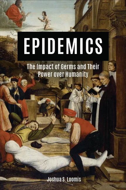 Epidemics: The Impact of Germs and Their Power Over Humanity - Paperback