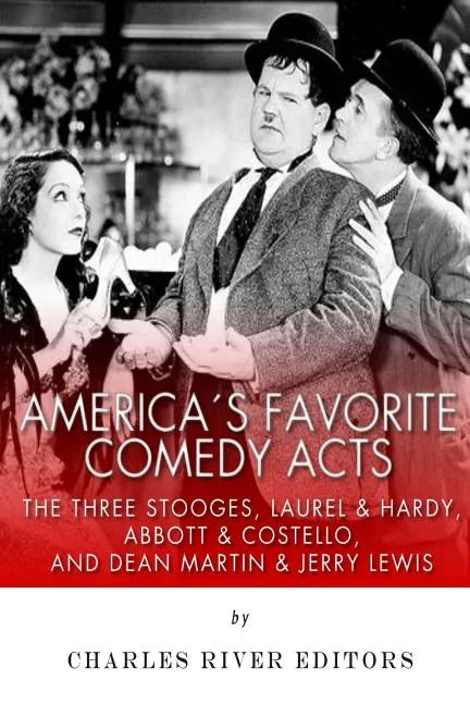 America's Favorite Comedy Acts: The Three Stooges, Laurel & Hardy, Abbott & Costello, and Dean Martin & Jerry Lewis - Paperback