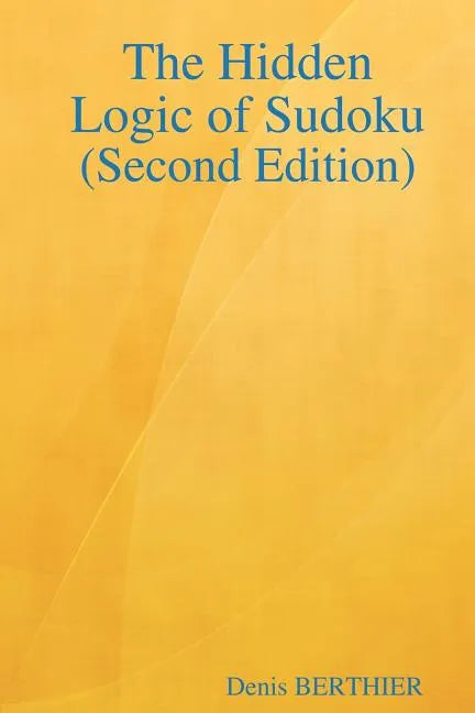 The Hidden Logic of Sudoku (Second Edition) - Paperback