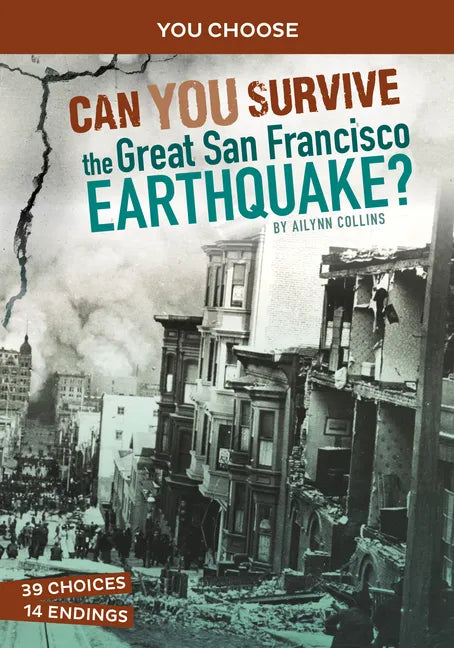 Can You Survive the Great San Francisco Earthquake?: An Interactive History Adventure - Hardcover