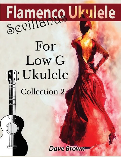Flamenco Ukulele: Sevillanas Collection 2 - Paperback