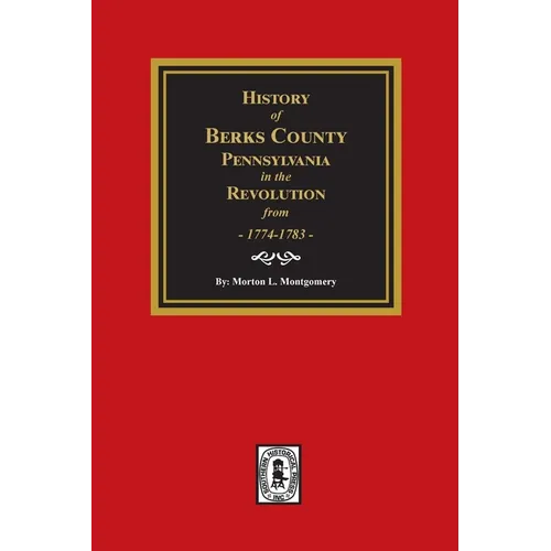 History of Berks County, Pennsylvania in the Revolution from 1774 to 1783 - Paperback